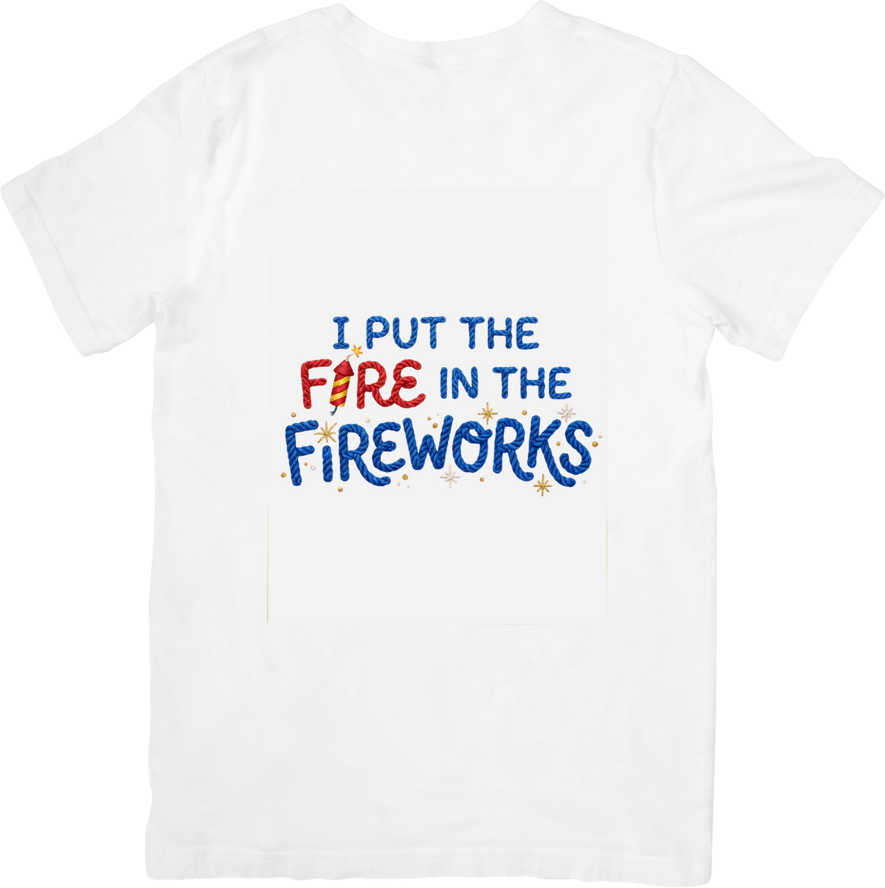 I Put The Fire In The Fireworks T-Shirt | Bold Patriotic 4th Of July Graphic Tee | Independence Day Gift