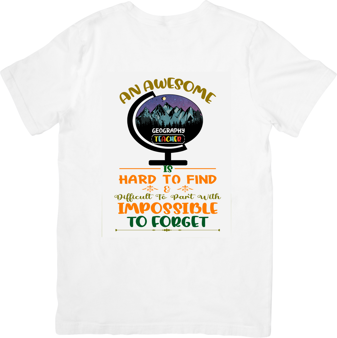 Awesome Geography Teacher Hard To Find Impossible To Forget T-Shirt | Appreciation Graphic Tee | Teacher Gift