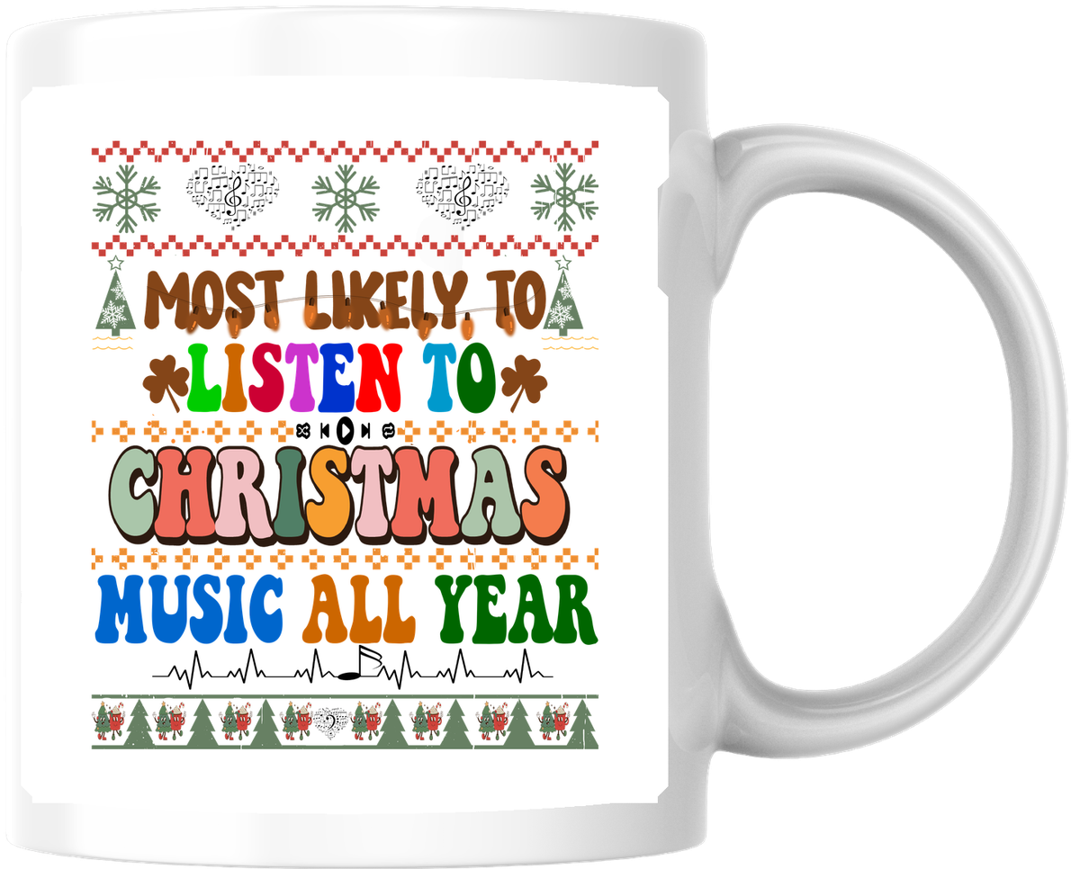 Most Likely To Listen To Christmas Music Mug | Funny Holiday Coffee Mug | Christmas Gift