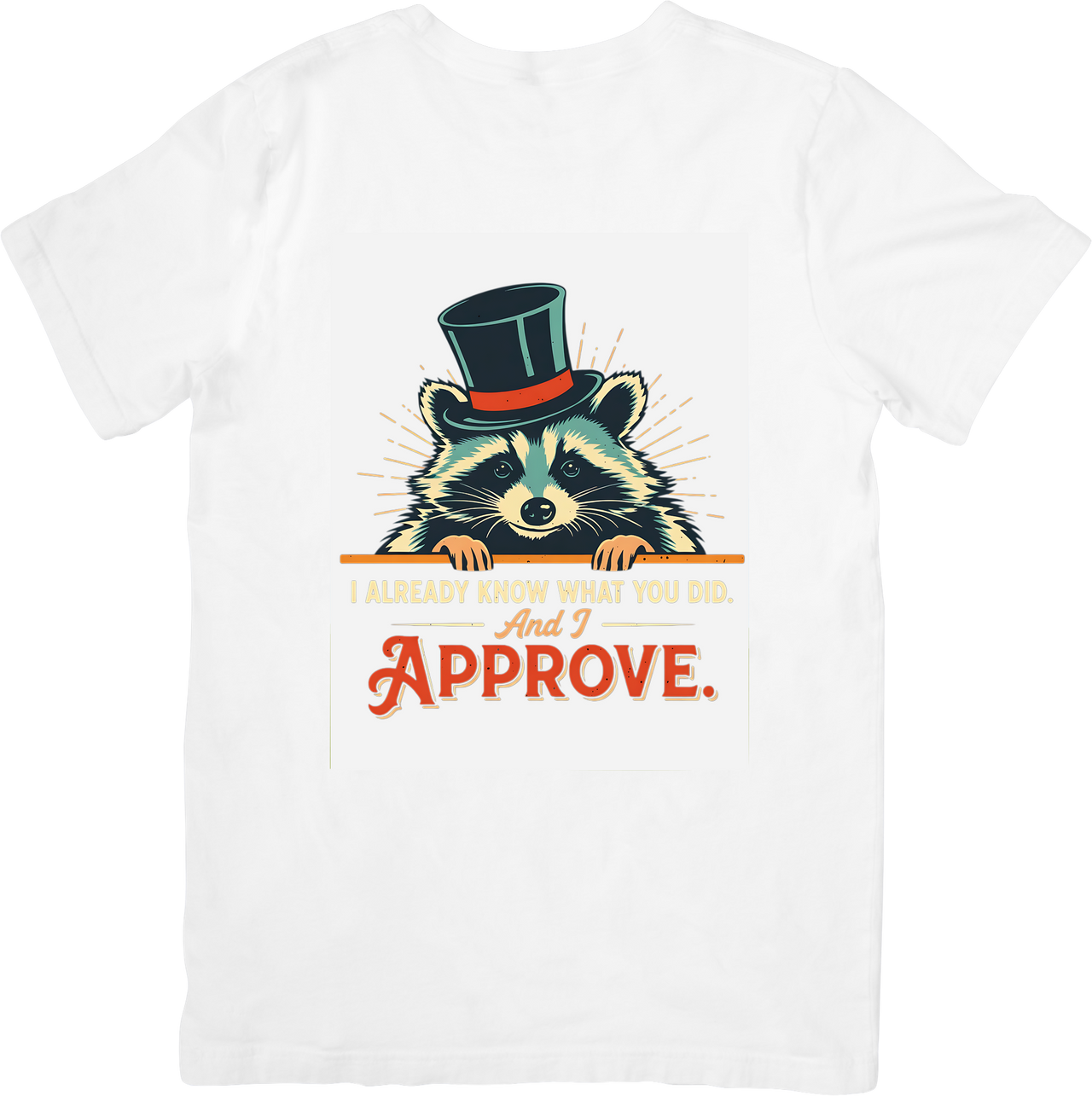 I Already Know What You Did And I Approve Raccoon T-Shirt | Funny Vintage Top Hat Animal Graphic Tee
